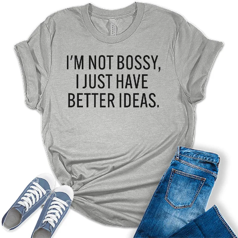 I'm Not Bossy, I Just Have Better Ideas Graphic Tees For Women Cotton Fabric Linen Fabric Terry Fabric